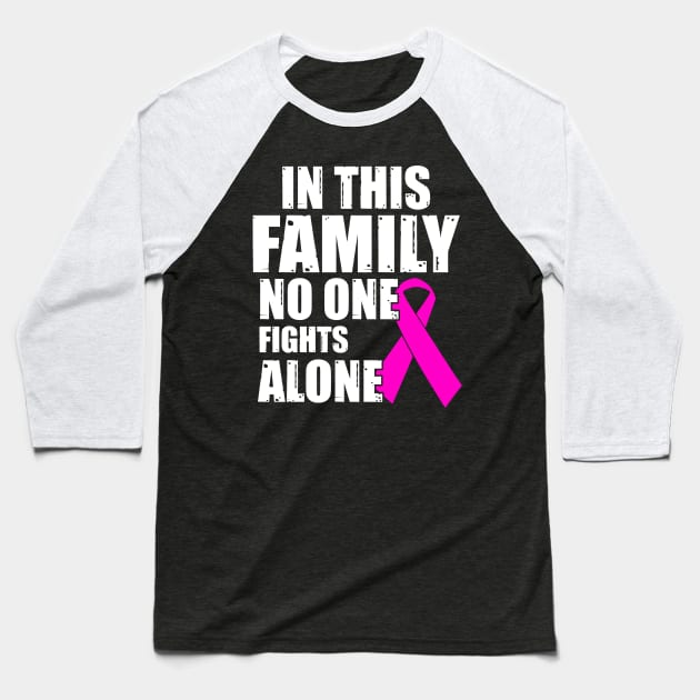 Cancer Shirt In this family no one fights Baseball T-Shirt by nadinecarolin71415